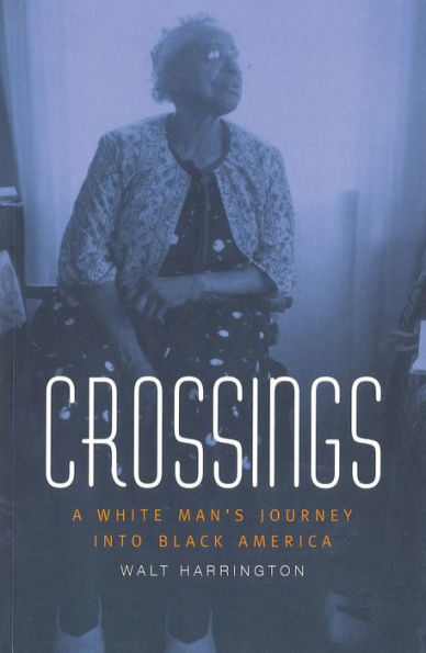 Crossings: A White Man's Journey Into Black America / Edition 1