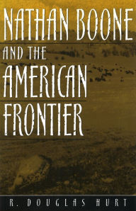 Title: Nathan Boone and the American Frontier, Author: R. Douglas Hurt