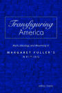 Transfiguring America: Myth, Ideology and Mourning in Margaret Fuller's Writing