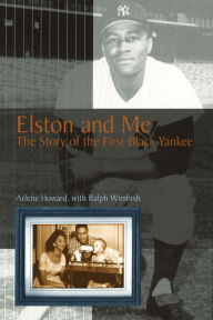 Title: Elston And Me: The Story Of The First Black Yankee, Author: Arlene Howard