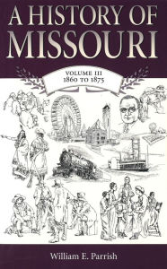 Title: History of Missouri, 1860-1875 / Edition 1, Author: William E. Parrish