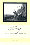 Title: Writing the Pioneer Woman, Author: Janet Floyd