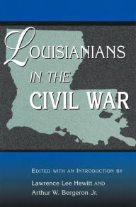 Title: Louisianians in the Civil War, Author: Lawrence Lee Hewitt