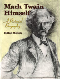 Title: Mark Twain Himself: A Pictorial Biography, Author: Milton Meltzer