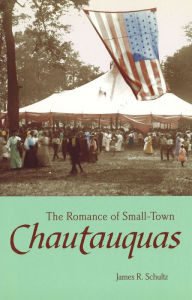 Title: Romance of Small-Town Chautauquas, Author: James R. Schultz