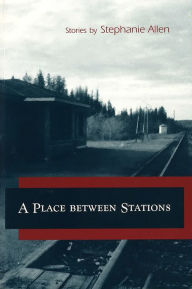 Title: A Place between Stations, Author: Stephanie Allen