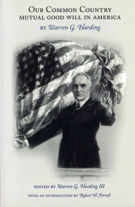 Title: Our Common Country: Mutual Good Will in America, Author: Warren G. Harding III