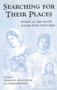 Title: Searching for Their Place: Women in the South Across Four Centuries, Author: Thomas H. Appleton Jr.