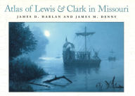 Title: Atlas of Lewis and Clark in Missouri, Author: James D. Harlan