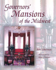 Title: Governors' Mansions of the Midwest, Author: Ann Liberman