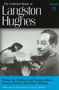Title: Works for Children and Young Adults (LH11): Poetry, Fiction, and Other Writing, Author: Langston Hughes