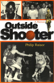 Title: OUTSIDE SHOOTER: A MEMOIR, Author: Philip Raisor