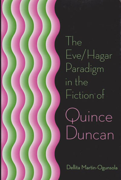 The Eve/Hagar Paradigm in the Fiction of Quince Duncan