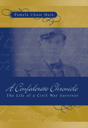 A Confederate Chronicle: The Life of a Civil War Survivor