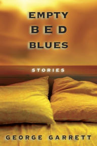 Title: Empty Bed Blues, Author: George Garrett