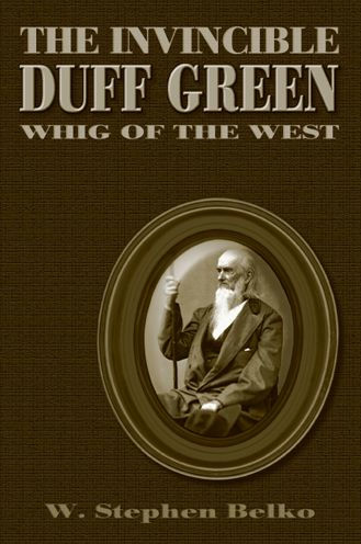 Invincible Duff Green: Whig of the West