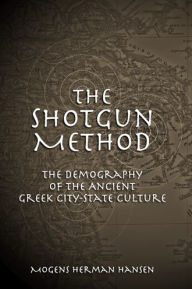 Title: Shotgun Method: The Demography of the Ancient Greek City-State Culture, Author: Mogens Herman Hansen