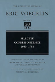 Title: Selected Correspondence, 1950-1984 (CW30), Author: Eric Voegelin