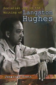 Title: Socialist Joy in the Writing of Langston Hughes, Author: Jonathan Scott