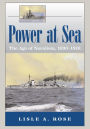 Power at Sea, Volume 1: The Age of Navalism, 1890-1918