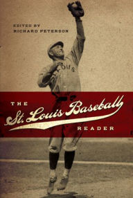 Title: St. Louis Baseball Reader, Author: Richard Peterson