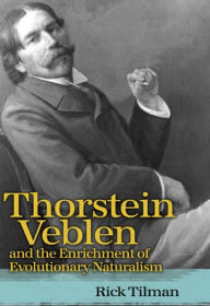 Title: Thorstein Veblen and the Enrichment of Evolutionary Naturalism, Author: Rick Tilman