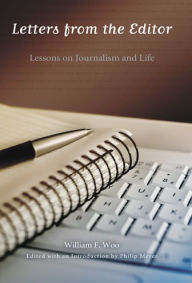 Title: Letters from the Editor: Lessons on Journalism and Life, Author: William F. Woo