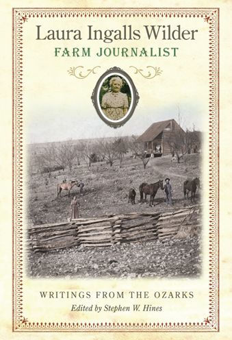 Laura Ingalls Wilder, Farm Journalist: Writings from the Ozarks