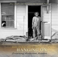 Title: Holding Out and Hanging On: Surviving Hurricane Katrina, Author: Thomas Neff