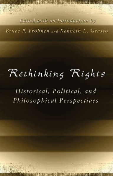 Rethinking Rights: Historical, Political, and Philosophical Perspectives