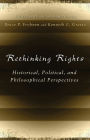 Rethinking Rights: Historical, Political, and Philosophical Perspectives