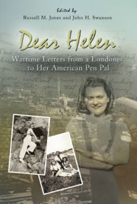 Title: Dear Helen: Wartime Letters from a Londoner to Her American Pen Pal, Author: Russell M. Jones