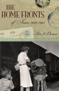 Title: Home Fronts Of Iowa. 1939-1945, Author: Lisa L. Ossian