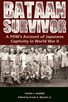 Bataan Survivor: A POW's Account of Japanese Captivity in World War II ...