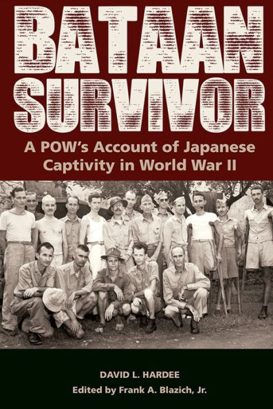 Bataan Survivor: A POW's Account of Japanese Captivity World War II