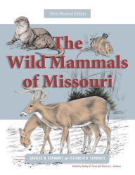 Title: The Wild Mammals of Missouri: Third Revised Edition, Author: Charles W. Schwartz