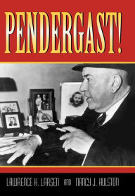 Title: Pendergast!, Author: Lawrence H. Larsen