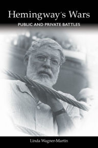 Title: Hemingway's Wars: Public and Private Battles, Author: Linda Wagner-Martin