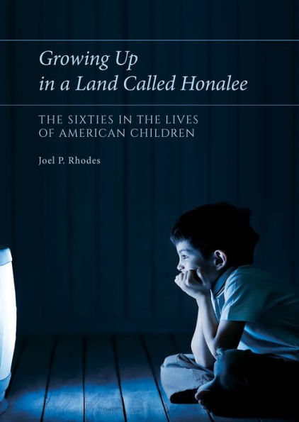 Growing Up a Land Called Honalee: the Sixties Lives of American Children