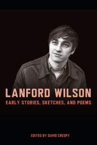 Title: Lanford Wilson: Early Stories, Sketches, and Poems, Author: David Crespy