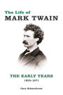 The Life of Mark Twain: The Early Years, 1835-1871