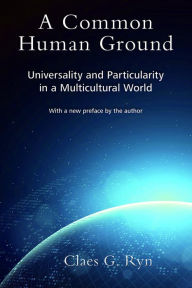 Books magazines download A Common Human Ground: Universality and Particularity in a Multicultural World by Claes G. Ryn 9780826222039 iBook DJVU PDB