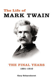 Ebook torrents download The Life of Mark Twain: The Final Years, 1891-1910 9780826222411 (English Edition) by  MOBI RTF FB2