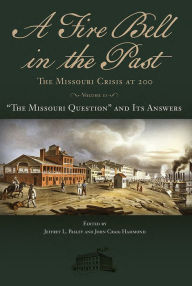Ebook ita torrent download A Fire Bell in the Past: The Missouri Crisis at 200, Volume II: (English literature)  by  9780826222497