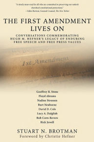 It free books download The First Amendment Lives On: Conversations Commemorating Hugh M. Hefner's Legacy of Enduring Free Speech and Free Press Values by Stuart N. Brotman (English Edition) 9780826222602