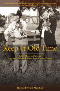 Free french audiobook downloads Keep It Old-Time: Fiddle Music in Missouri from the 1960s Folk Music Revival to the Present