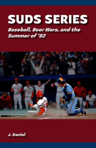 Kindle download books Suds Series: Baseball, Beer Wars, and the Summer of '82  (English literature) 9780826222800