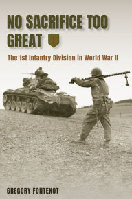 Ebooks ipod free download No Sacrifice Too Great: The 1st Infantry Division in World War II iBook RTF DJVU
