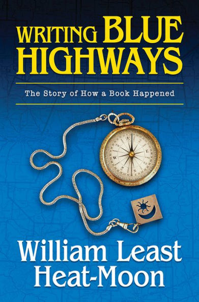 Writing BLUE HIGHWAYS: The Story of How a Book Happened