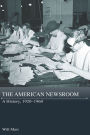 The American Newsroom: A History, 1920-1960